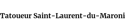Tatoueur Saint-Laurent-du-Maroni